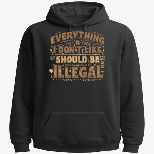 Everything I Don't Like Should Be Illegal graphic Hoodie in Black