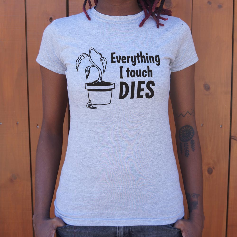 Everything I Touch Dies - 6DollarShirts