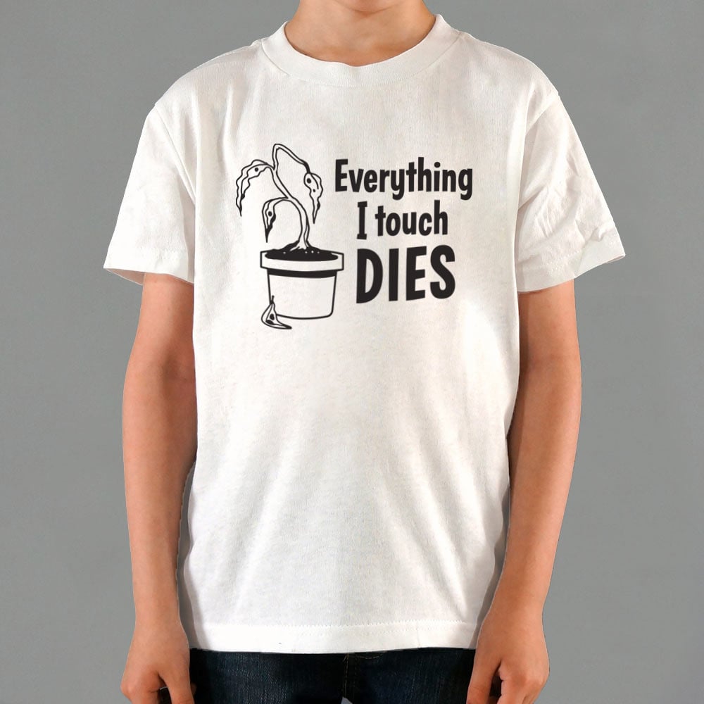Everything I Touch Dies - 6DollarShirts
