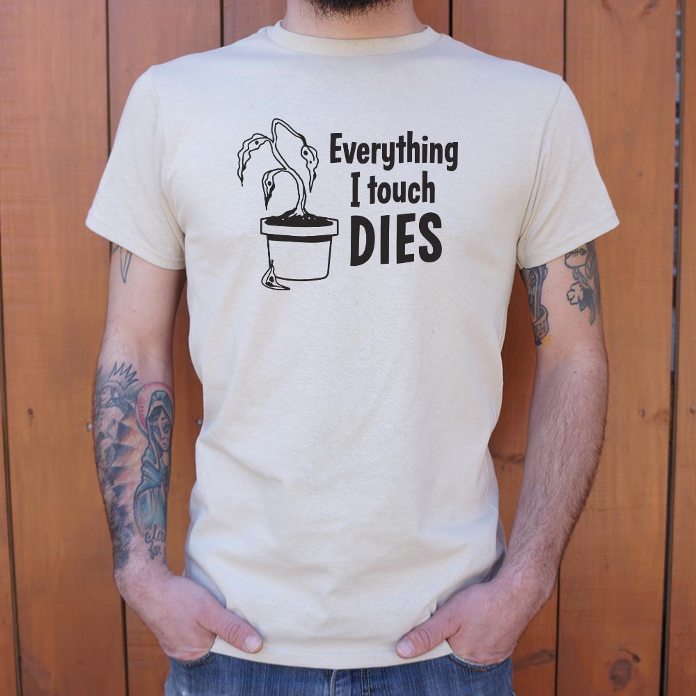 Everything I Touch Dies - 6DollarShirts