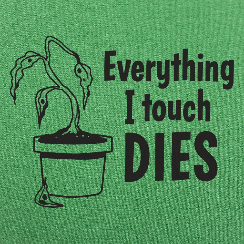 Everything I Touch Dies - 6DollarShirts