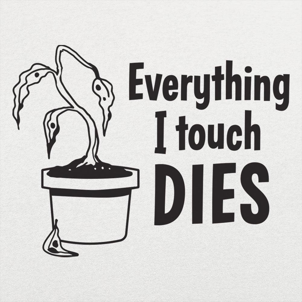 Everything I Touch Dies - 6DollarShirts