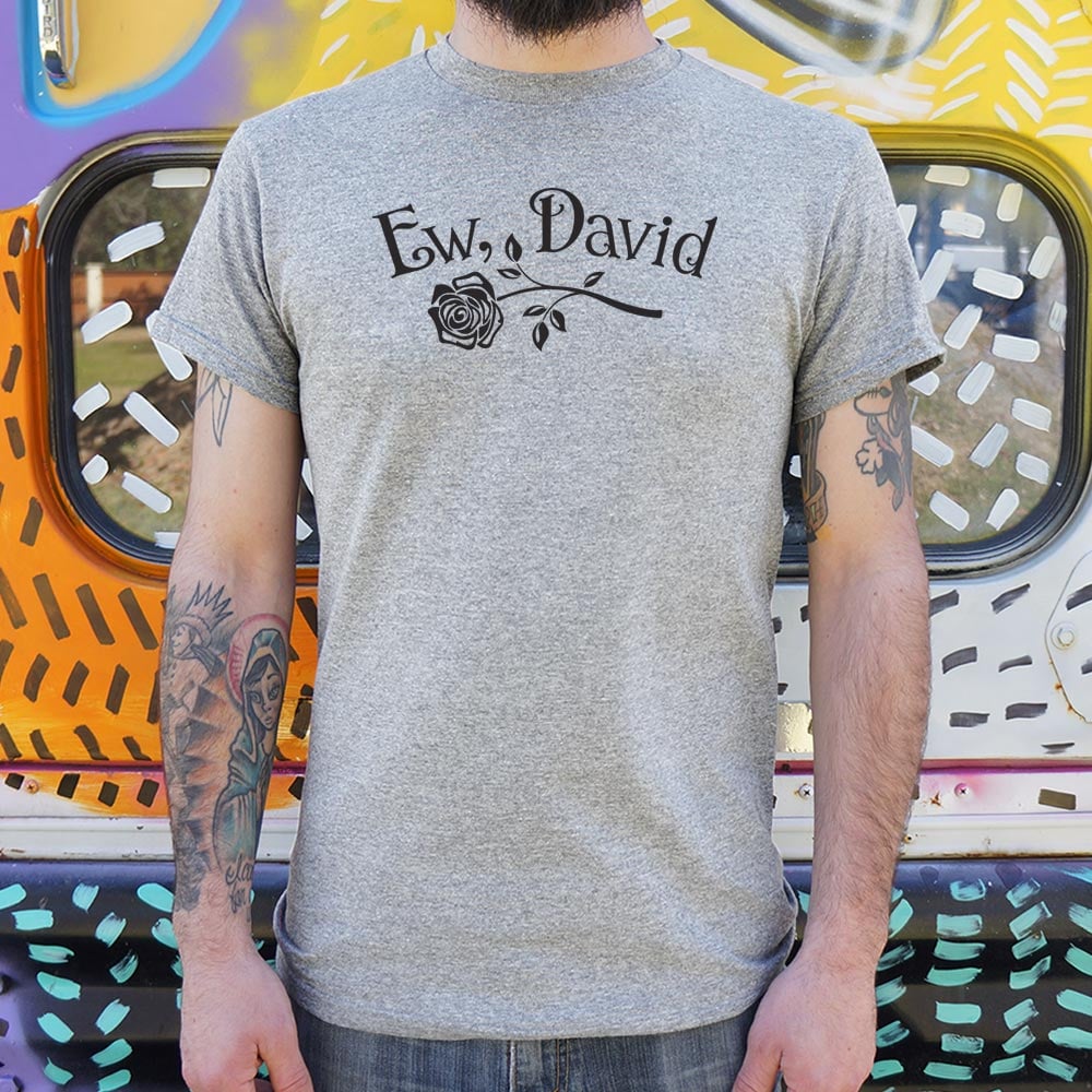 Ew David - 6DollarShirts