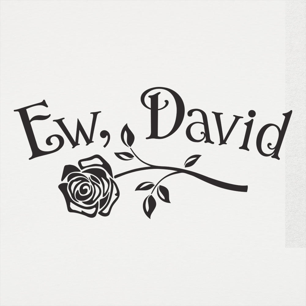 Ew David - 6DollarShirts