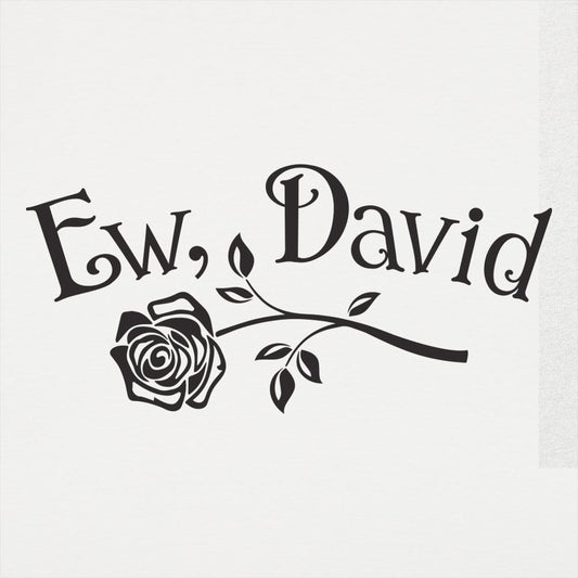 Ew David - 6DollarShirts