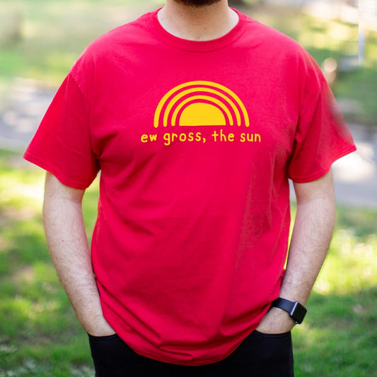 Ew Gross The Sun - 6DollarShirts