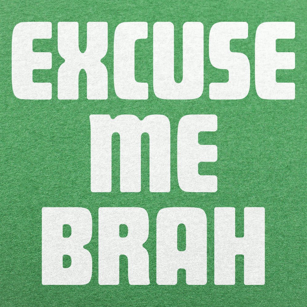 Excuse Me Brah - 6DollarShirts