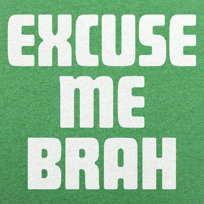 Excuse Me Brah - 6DollarShirts