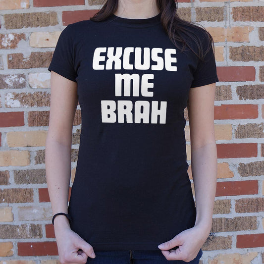 Excuse Me Brah - 6DollarShirts