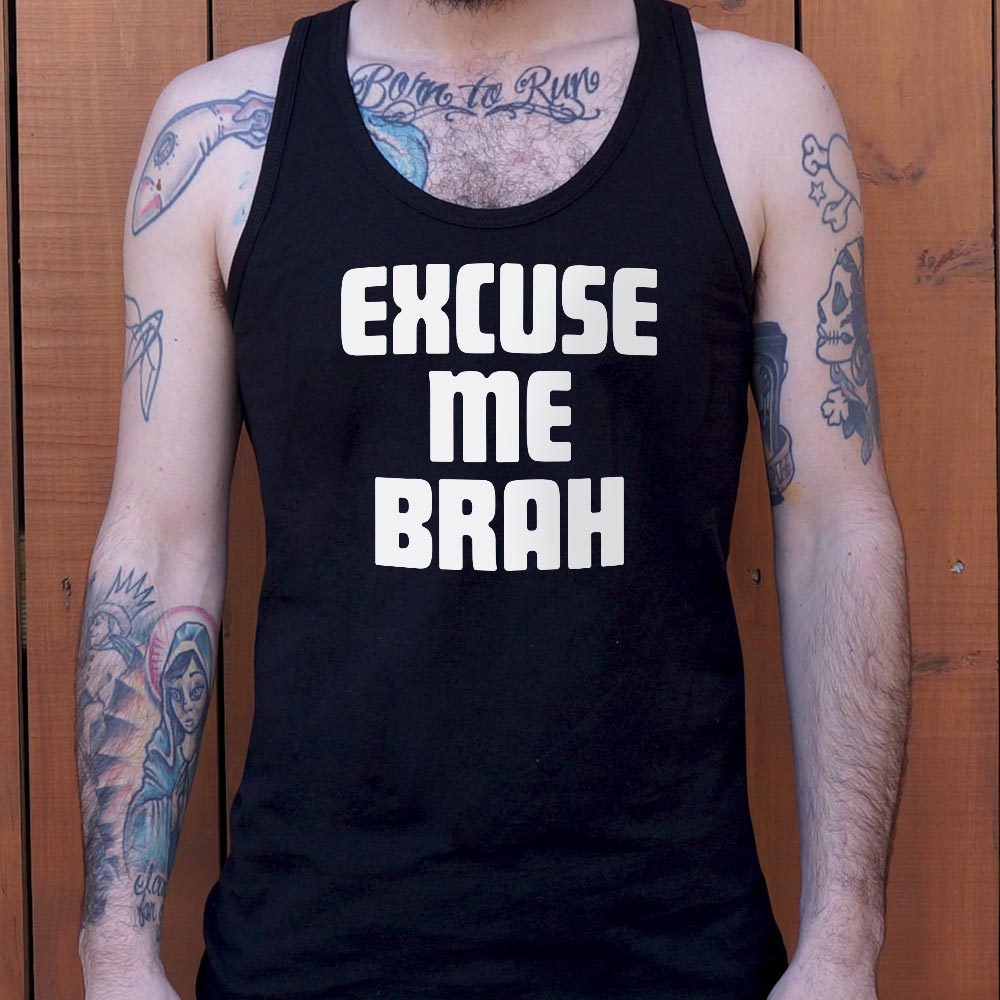 Excuse Me Brah - 6DollarShirts