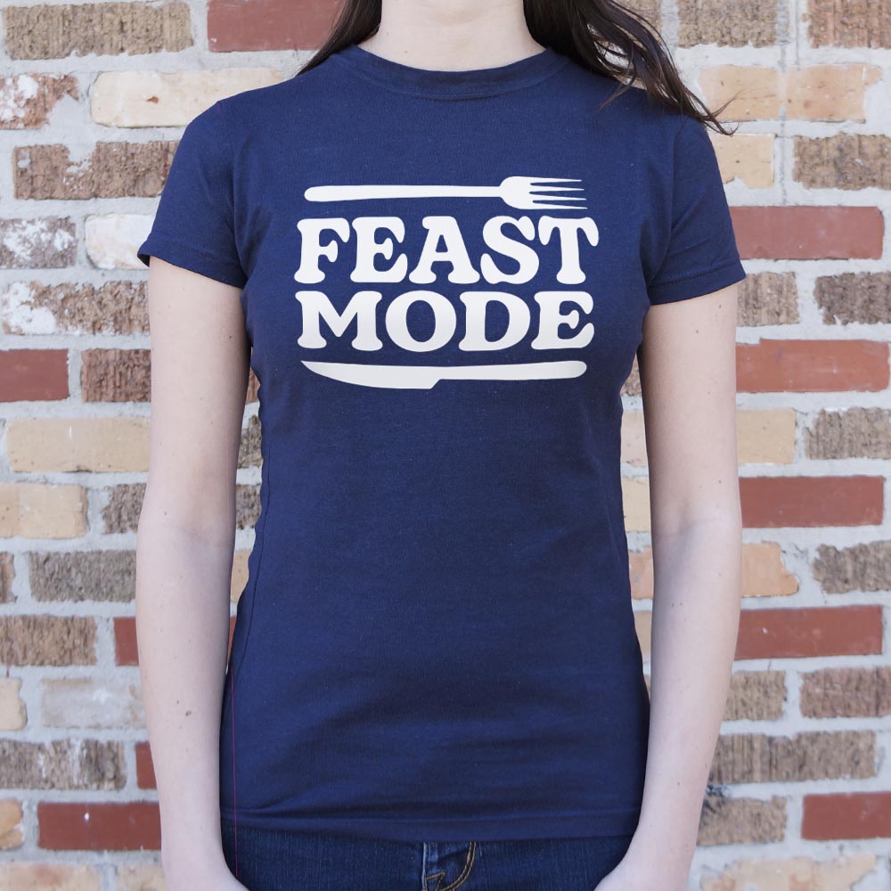 Feast Mode - 6DollarShirts