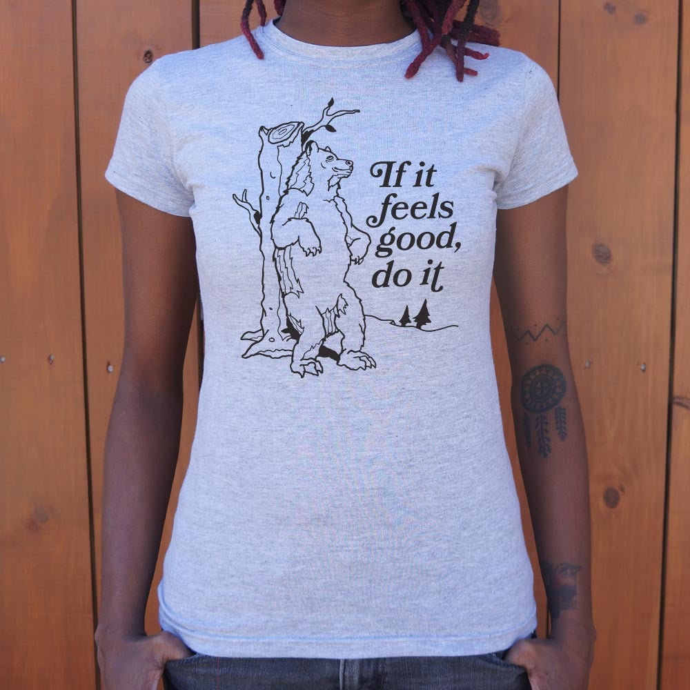 If It Feels Good Do It - 6DollarShirts