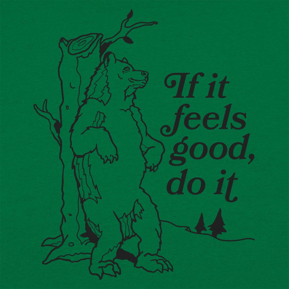 If It Feels Good Do It - 6DollarShirts