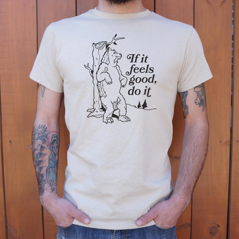 If It Feels Good Do It - 6DollarShirts