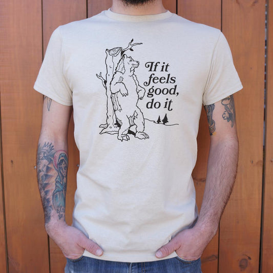 If It Feels Good Do It - 6DollarShirts