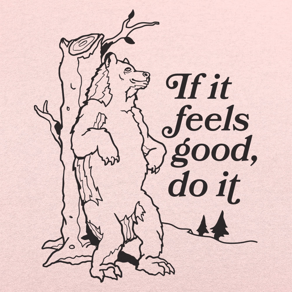 If It Feels Good Do It - 6DollarShirts