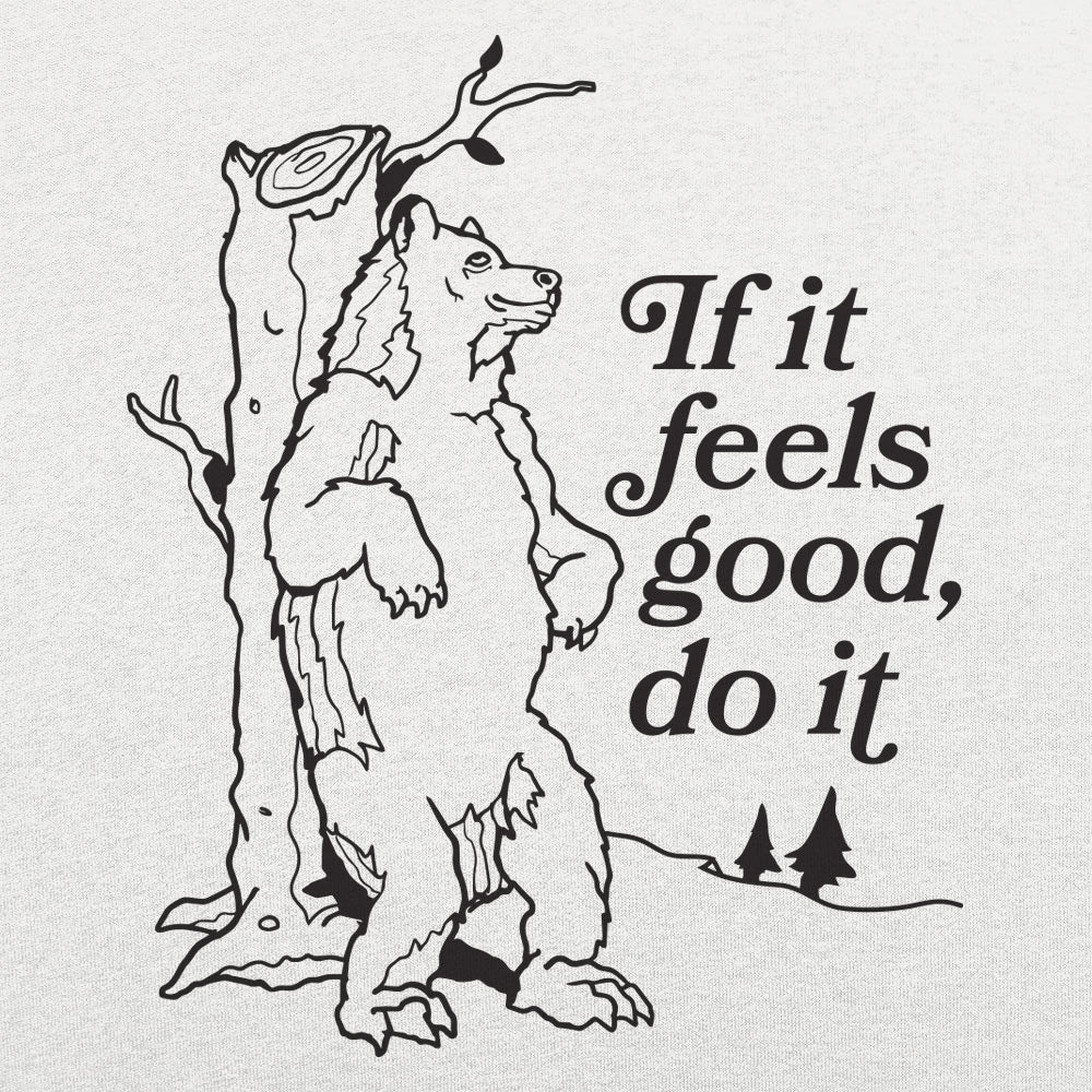 If It Feels Good Do It - 6DollarShirts