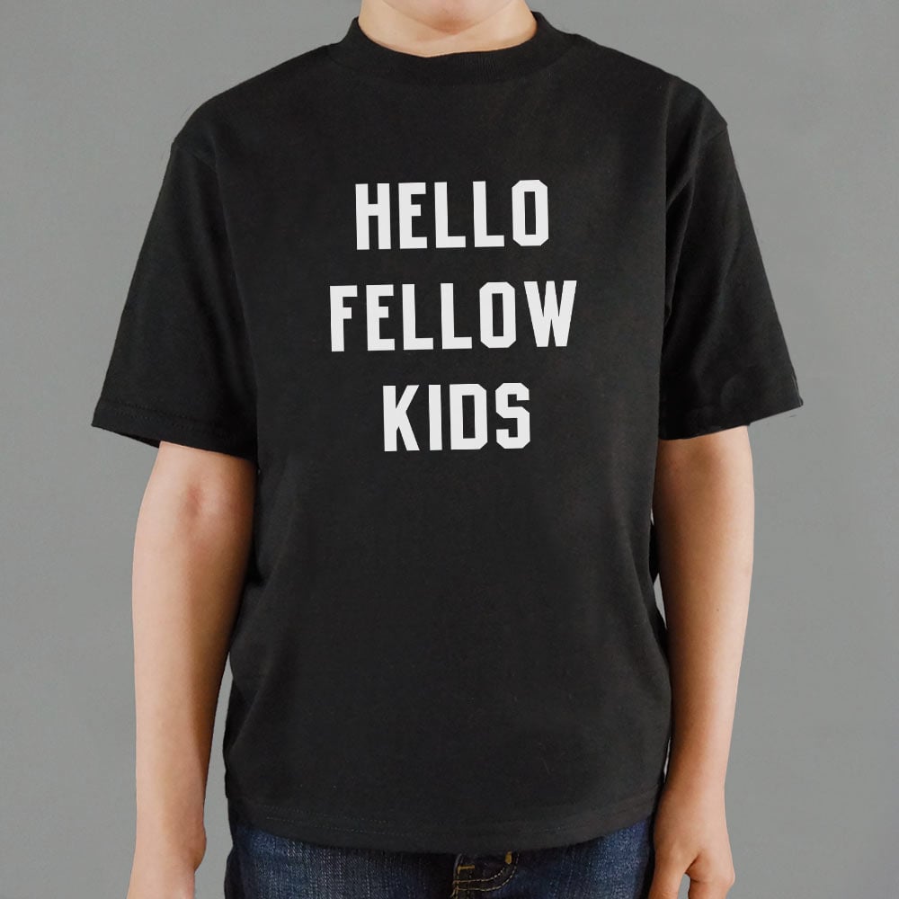 Hello Fellow Kids - 6DollarShirts
