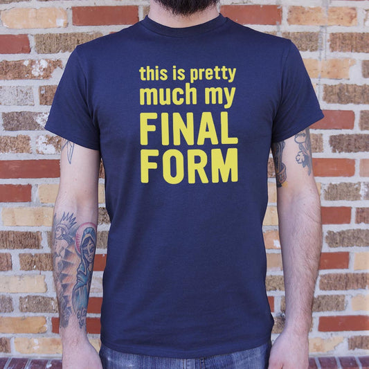 My Final Form - 6DollarShirts