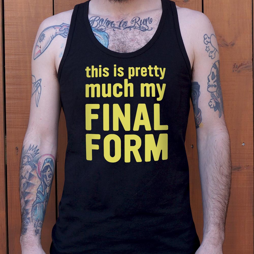 My Final Form - 6DollarShirts