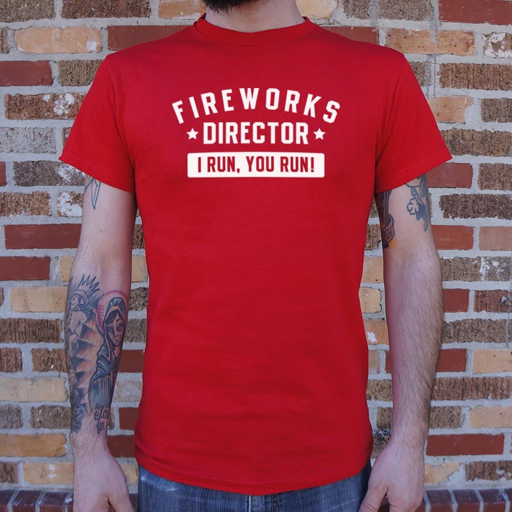 Fireworks Director - 6DollarShirts
