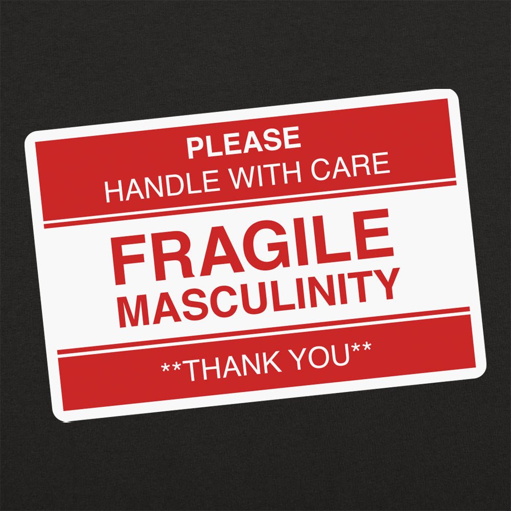Fragile Masculinity - 6DollarShirts