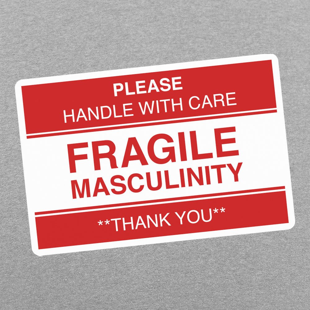 Fragile Masculinity - 6DollarShirts