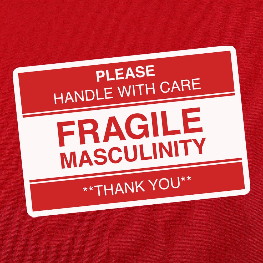 Fragile Masculinity - 6DollarShirts