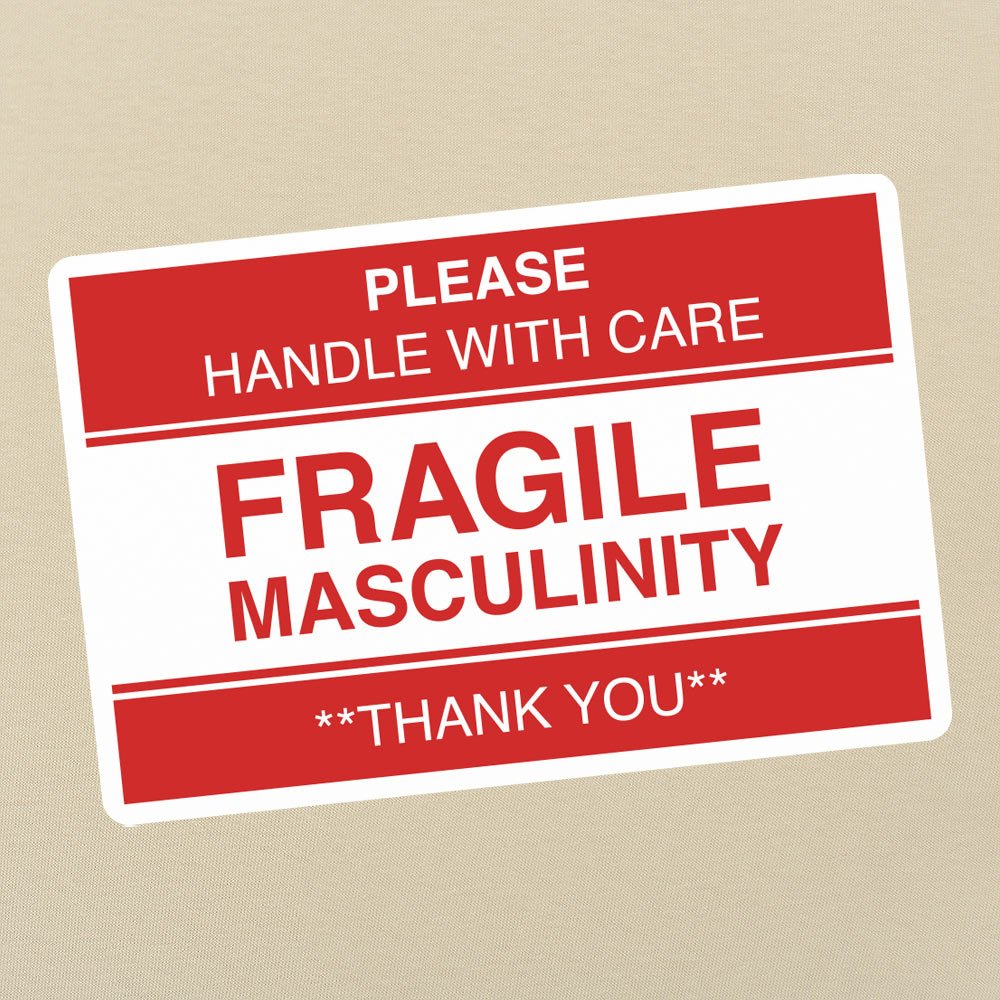 Fragile Masculinity - 6DollarShirts