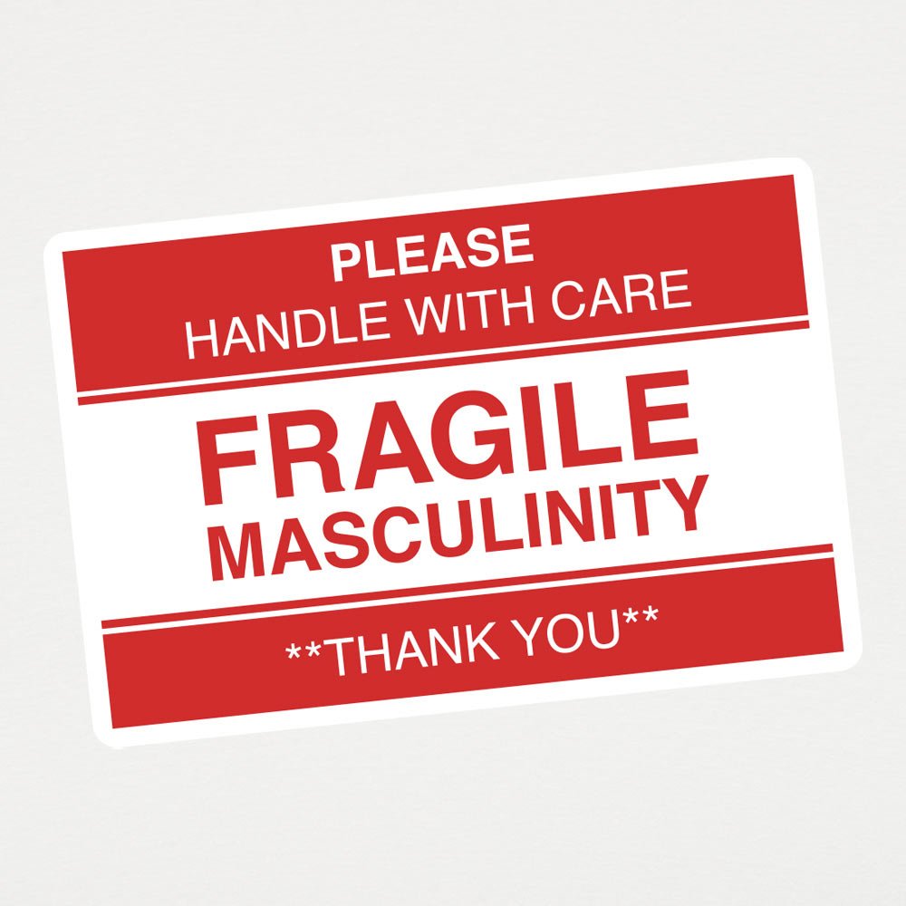 Fragile Masculinity - 6DollarShirts