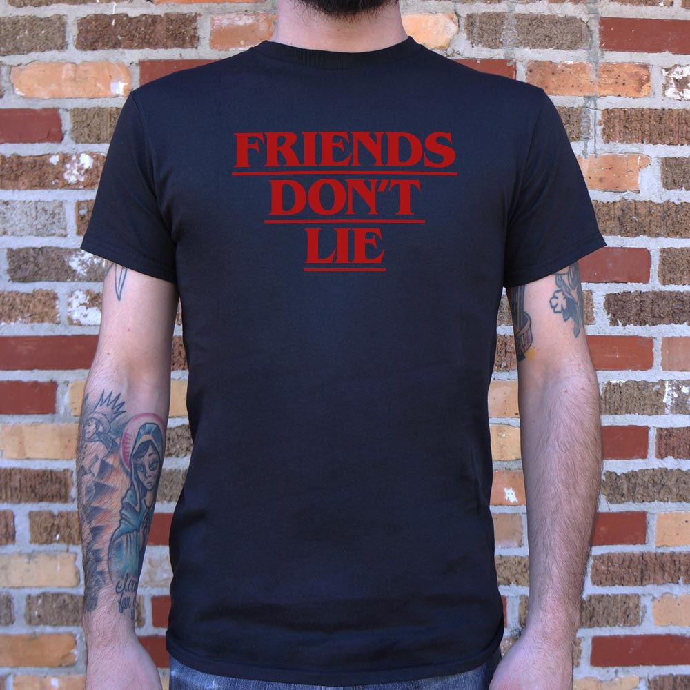 Friends Don't Lie - 6DollarShirts