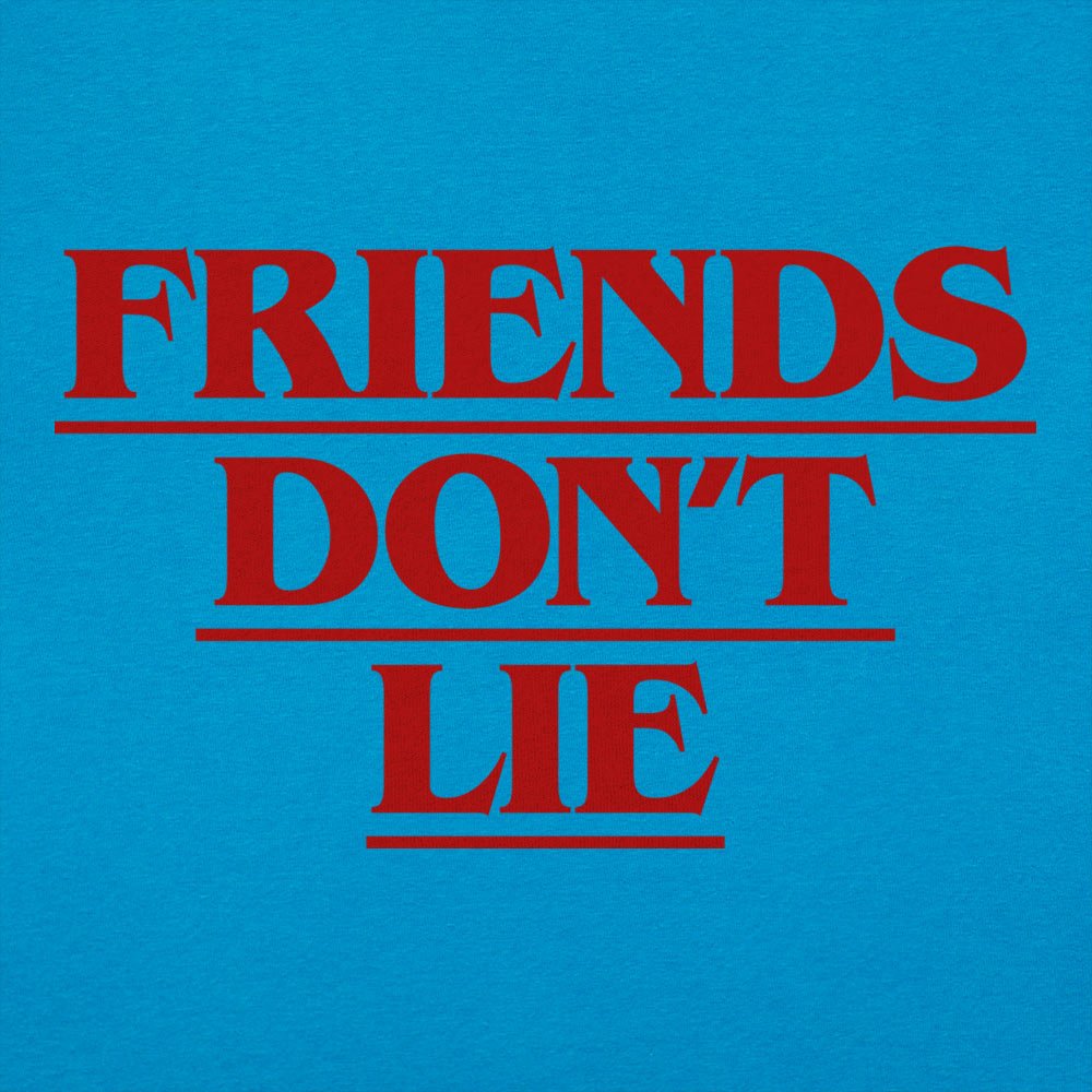 Friends Don't Lie