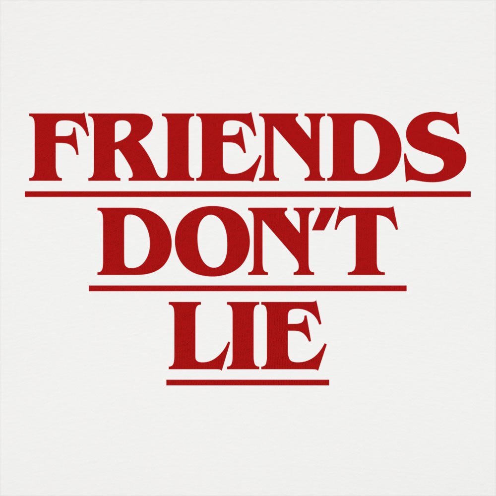 Friends Don't Lie