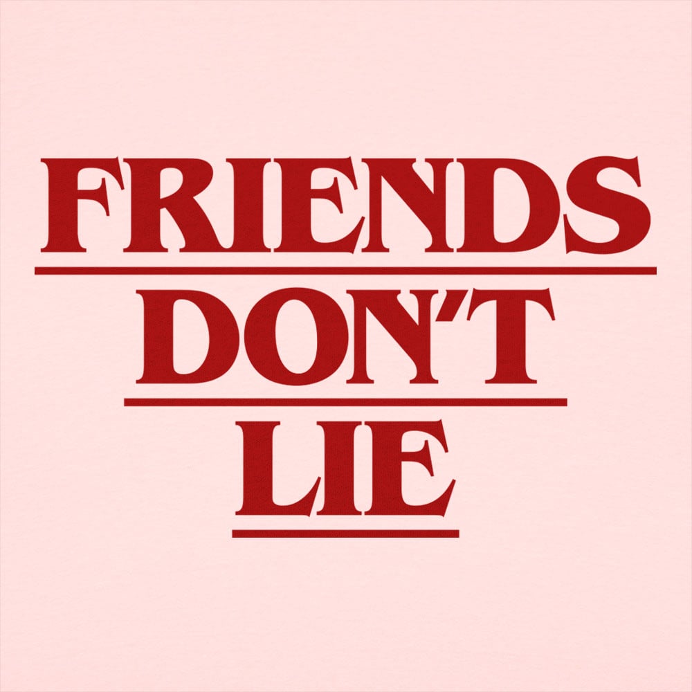 Friends Don't Lie
