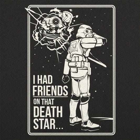 I Had Friends on That Death Star graphic tee design