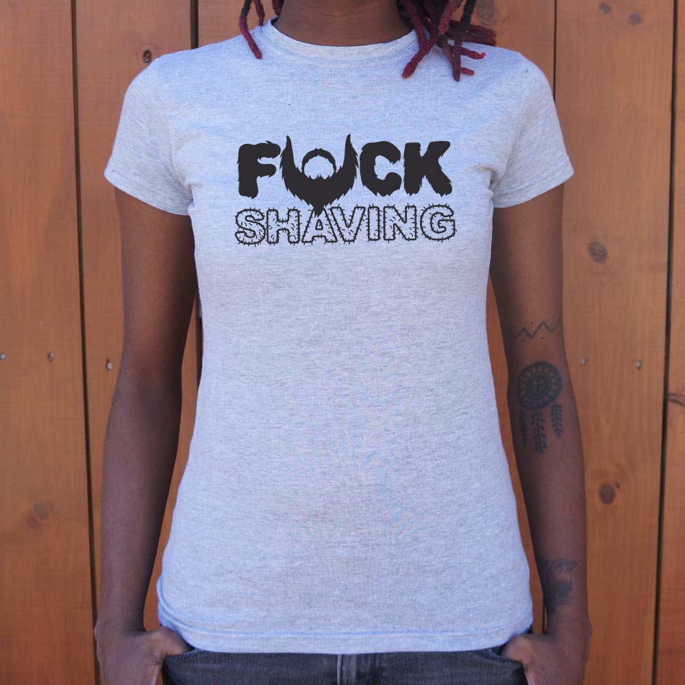 Fuck Shaving - 6DollarShirts