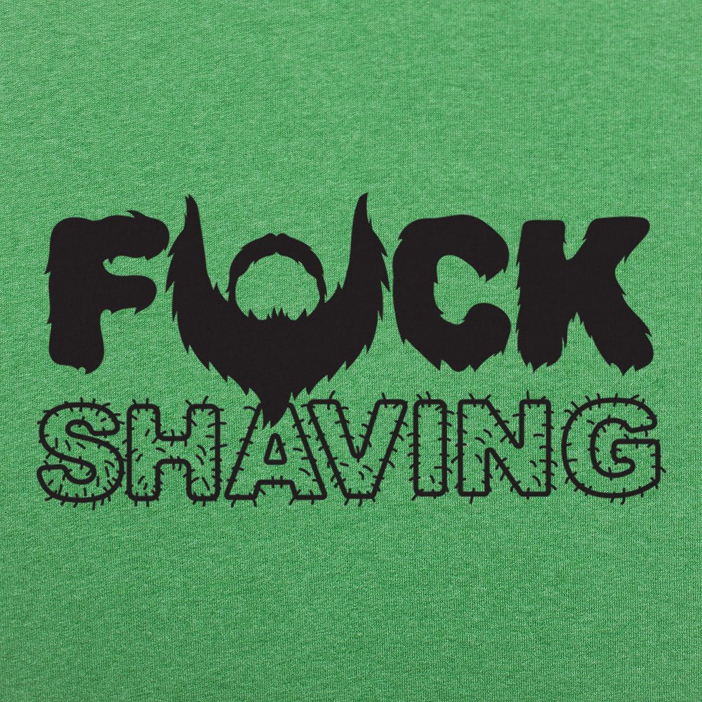 Fuck Shaving - 6DollarShirts