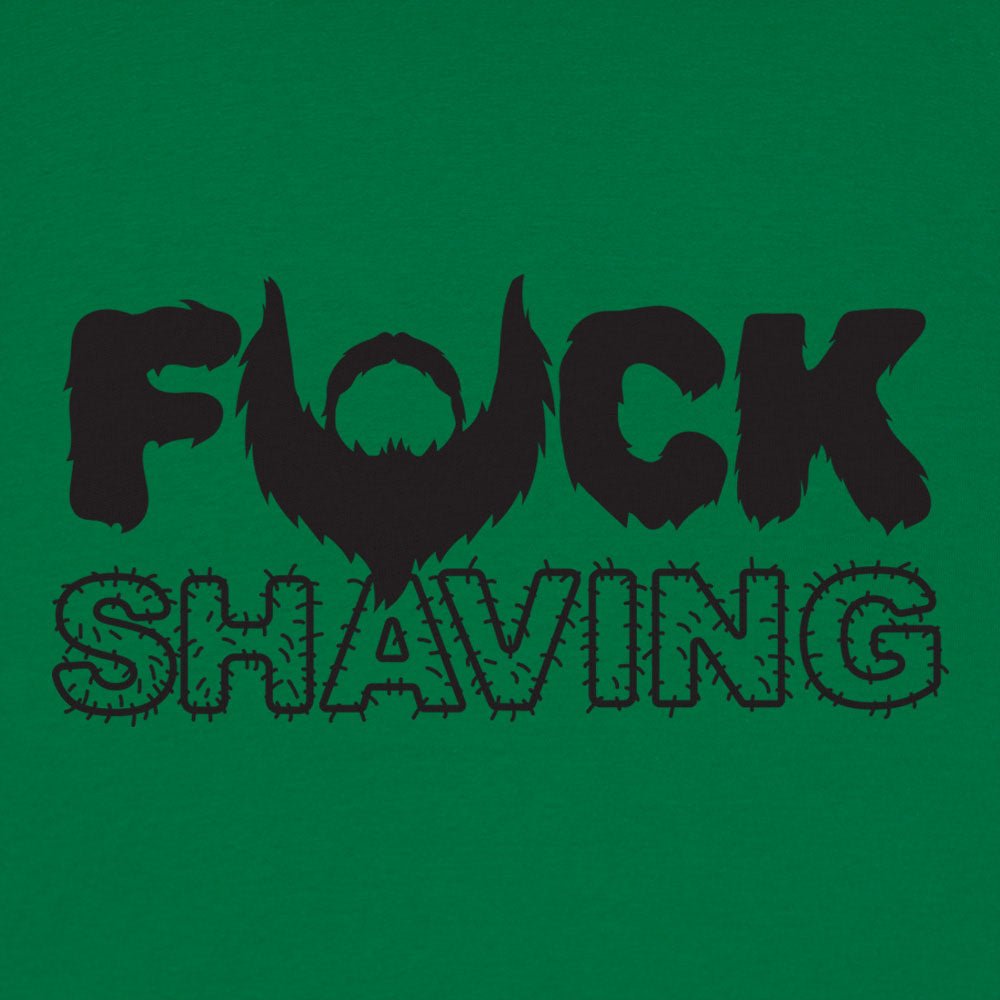 Fuck Shaving - 6DollarShirts