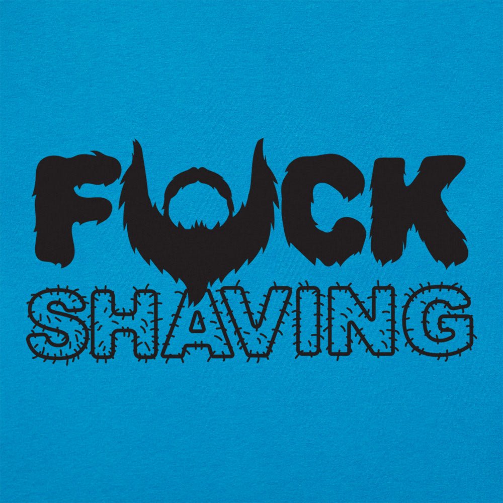 Fuck Shaving - 6DollarShirts