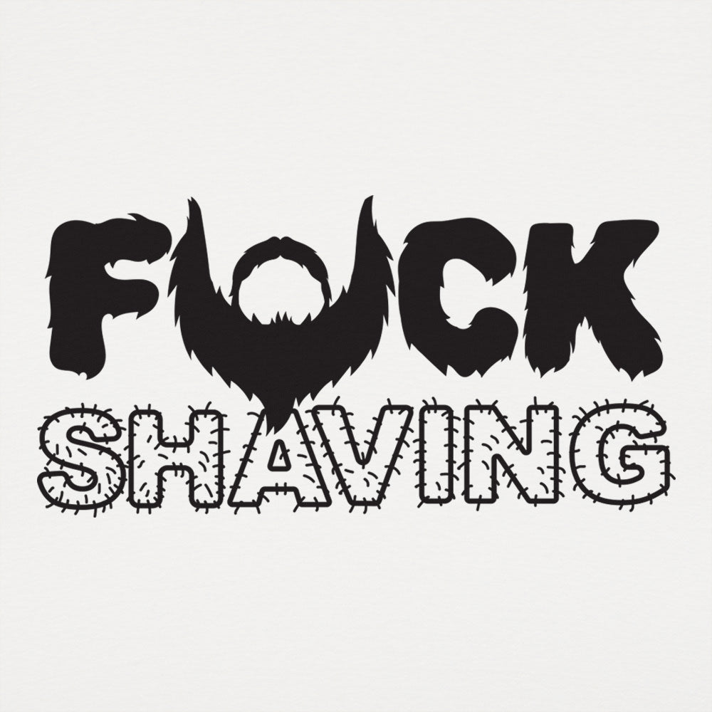 Fuck Shaving - 6DollarShirts