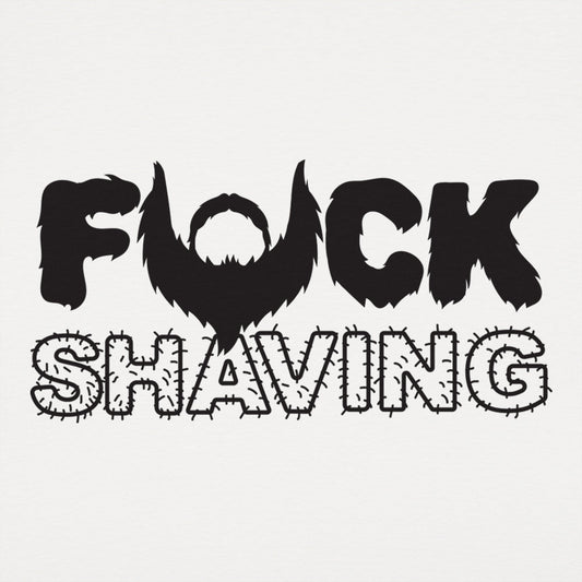 Fuck Shaving - 6DollarShirts