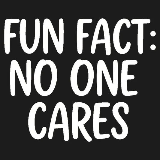 Fun Fact No One Cares graphic tee design