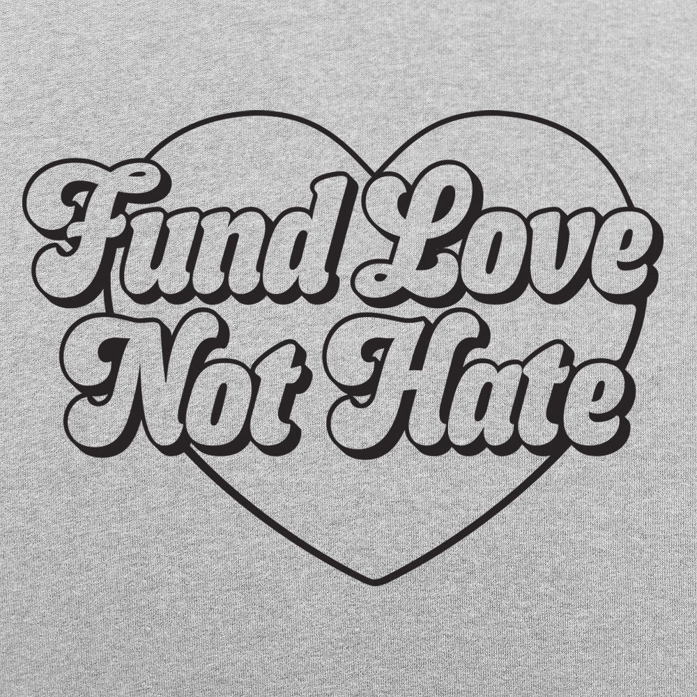 Fund Love Not Hate - 6DollarShirts