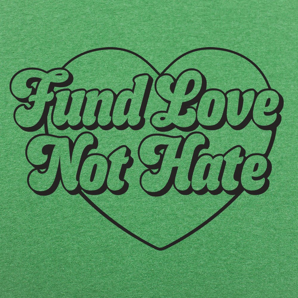 Fund Love Not Hate - 6DollarShirts