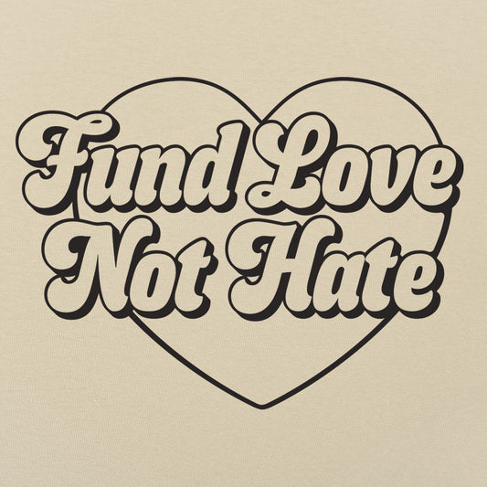 Fund Love Not Hate - 6DollarShirts