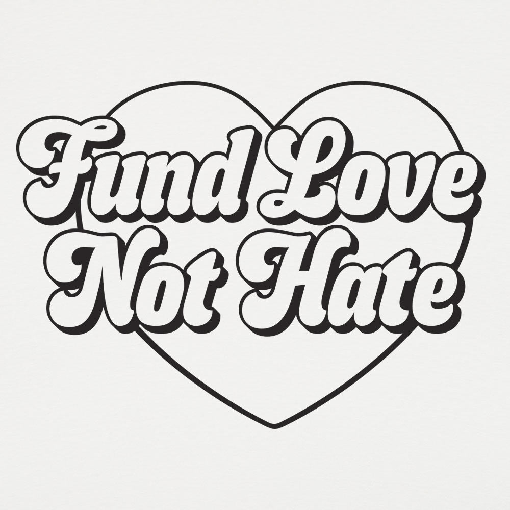 Fund Love Not Hate - 6DollarShirts