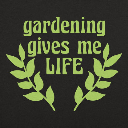 Gardening Gives Me Life - 6DollarShirts