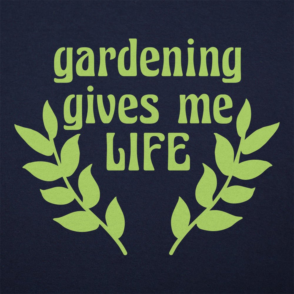 Gardening Gives Me Life