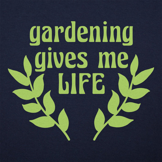 Gardening Gives Me Life