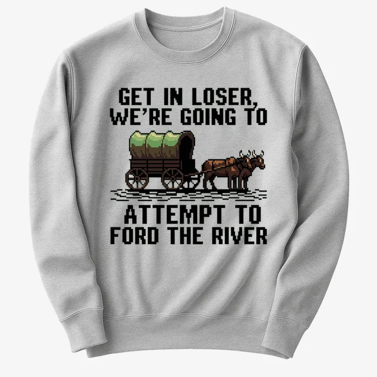 Get in Loser, We're Going to Ford the River-Sweater-Gray Heather